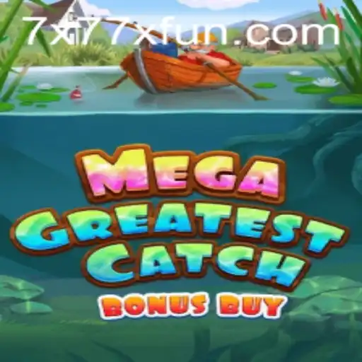 The Thrilling World of MegaGreatestCatchBonusBuy: Dive into x77x Fun